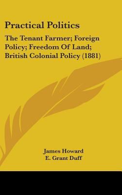 Practical Politics: The Tenant Farmer; Foreign ... 1437250386 Book Cover