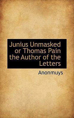 Junius Unmasked or Thomas Pain the Author of th... 1117064271 Book Cover