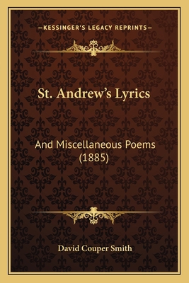St. Andrew's Lyrics: And Miscellaneous Poems (1... 1166977684 Book Cover