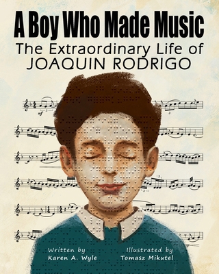 A Boy Who Made Music: The Extraordinary Life of... 1955696365 Book Cover