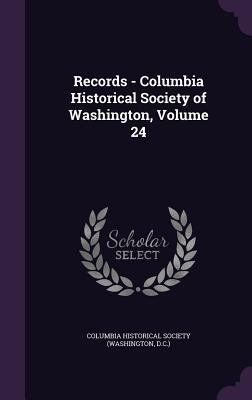 Records - Columbia Historical Society of Washin... 1355774306 Book Cover