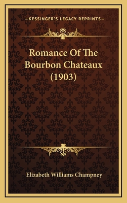 Romance Of The Bourbon Chateaux (1903) 1165063573 Book Cover