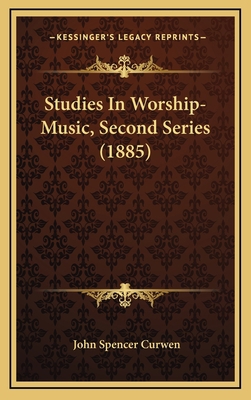 Studies In Worship-Music, Second Series (1885) 1167087593 Book Cover