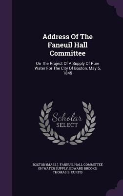 Address of the Faneuil Hall Committee: On the P... 1342533461 Book Cover