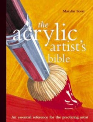 The Acrylic Artist's Bible: An Essential Refere... 1844480925 Book Cover