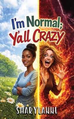 I'm Normal; Y'all Crazy [Large Print] B0H2G1PY7N Book Cover