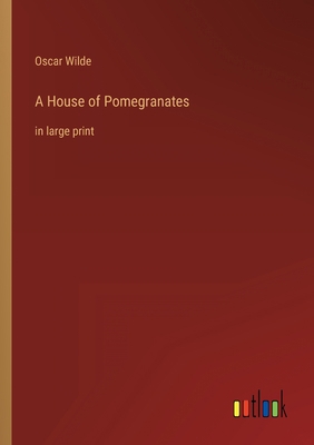 A House of Pomegranates: in large print 3368302981 Book Cover