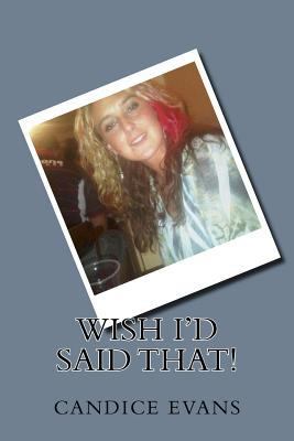 Wish I'd said that! 1544246307 Book Cover