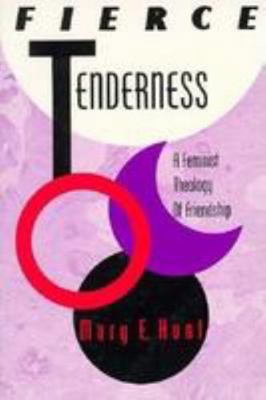 Fierce Tenderness: A Feminist Theology of Frien... 0824511786 Book Cover