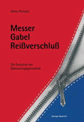 Messer, Gabel, Reissverschluss: Die Evolution D... [German] 3034861907 Book Cover