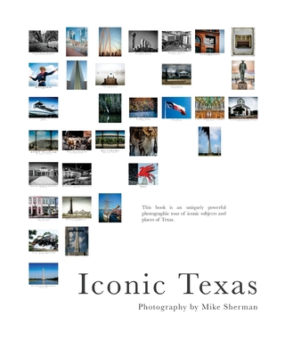 Iconic Texas: A photographic tour of Texas' ico... 1983445843 Book Cover