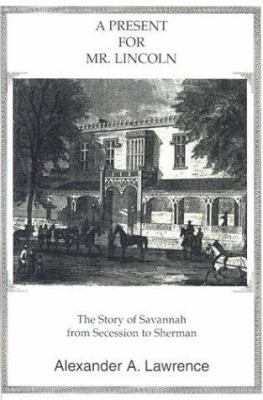 A Present for Mr. Lincoln: The Story of Savanna... 1891495003 Book Cover