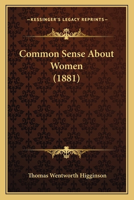 Common Sense About Women (1881) 1164609696 Book Cover