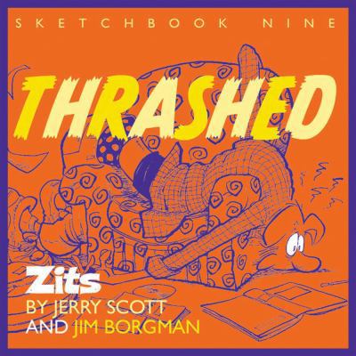 Thrashed: Zits Sketchbook No. 9 Volume 13 0740751174 Book Cover