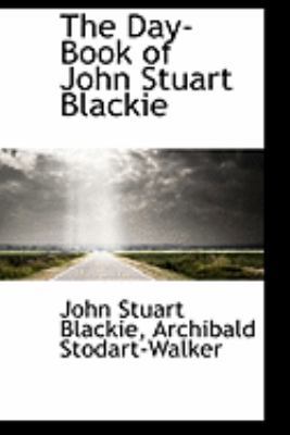The Day-Book of John Stuart Blackie 1103979213 Book Cover