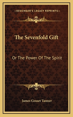 The Sevenfold Gift: Or the Power of the Spirit 1163681873 Book Cover