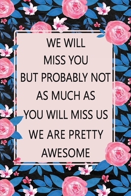 We Will Miss You: Lined Notebook (Printed), Get... 166710179X Book Cover