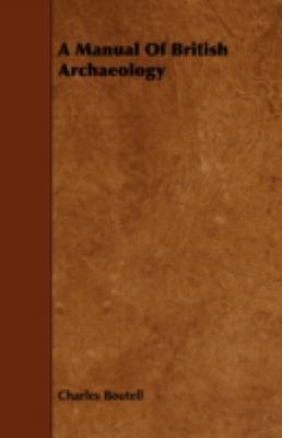 A Manual of British Archaeology 1443741434 Book Cover