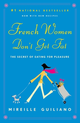French Women Don't Get Fat: The Secret of Eatin... 0375710515 Book Cover