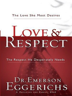 Love and Respect: The Love She Most Desires and... [Large Print] 1594153205 Book Cover