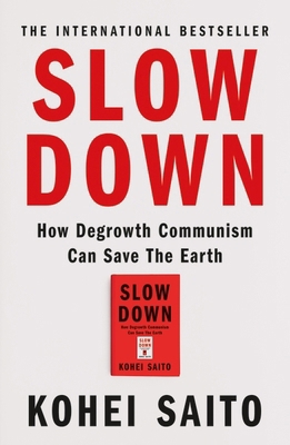 Slow Down: How Degrowth Communism Can Save the ... 1399612999 Book Cover