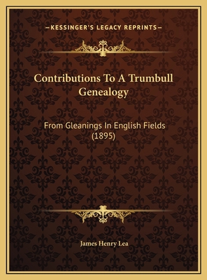 Contributions To A Trumbull Genealogy: From Gle... 1169495176 Book Cover