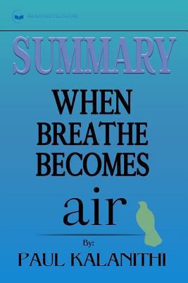 Summary: When Breath Becomes Air: By Paul Kalanithi
