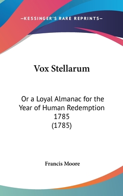 Vox Stellarum: Or a Loyal Almanac for the Year ... 116195712X Book Cover