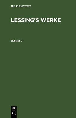 G. E. Lessing: Lessing's Werke. Band 7 [German] 3111303934 Book Cover