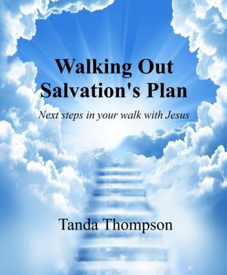 Walking Out Salvation's Plan: Next steps in you... 1736323105 Book Cover