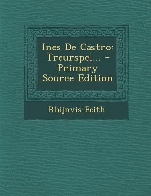 Ines de Castro: Treurspel... [Dutch] 1295484285 Book Cover