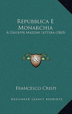 Repubblica E Monarchia: A Giuseppe Mazzini Lett... [Italian] 1168970822 Book Cover