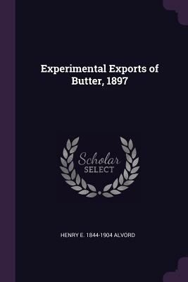 Experimental Exports of Butter, 1897 1378009487 Book Cover