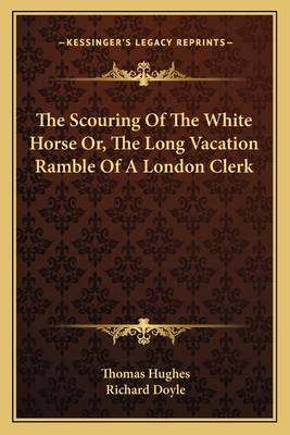 The Scouring Of The White Horse Or, The Long Va... 1163091359 Book Cover