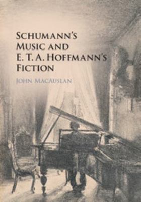 Schumann's Music and E. T. A. Hoffmann's Fiction 1107141230 Book Cover