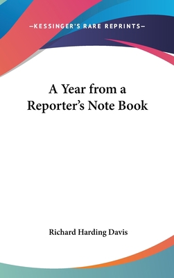 A Year from a Reporter's Note Book 0548024871 Book Cover