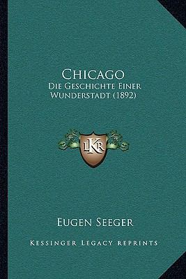 Chicago: Die Geschichte Einer Wunderstadt (1892) [German] 1168479886 Book Cover