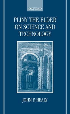 Pliny the Elder on Science and Technology 0198146876 Book Cover