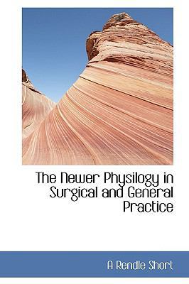 The Newer Physilogy in Surgical and General Pra... 1110564899 Book Cover