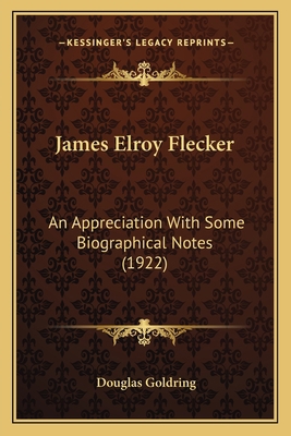 James Elroy Flecker: An Appreciation With Some ... 116409002X Book Cover