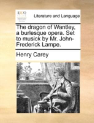 The Dragon of Wantley, a Burlesque Opera. Set t... 1140785699 Book Cover