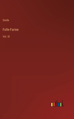Folle-Farine: Vol. III 3368135732 Book Cover