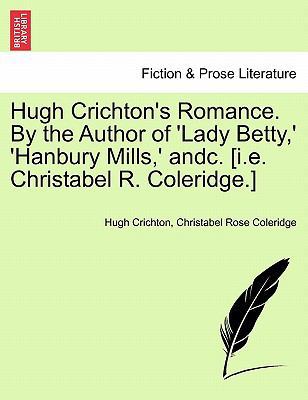 Hugh Crichton's Romance. by the Author of 'Lady... 1240870450 Book Cover
