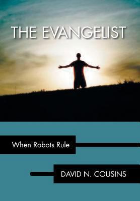 The Evangelist: When Robots Rule 1483632563 Book Cover