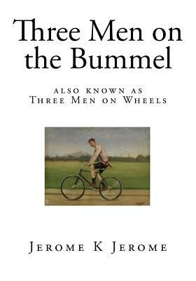 Three Men on the Bummel: Also Known as Three Me... 1502970058 Book Cover