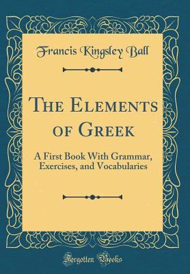 The Elements of Greek: A First Book with Gramma... 1396596380 Book Cover