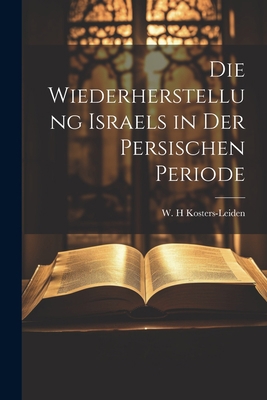 Die Wiederherstellung Israels in der persischen... [German] 1021494763 Book Cover