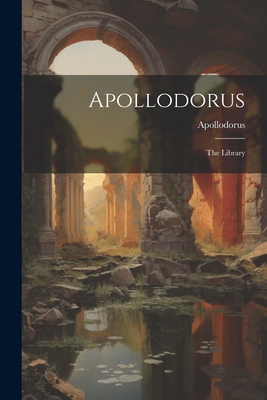 Apollodorus: The Library 1021221171 Book Cover
