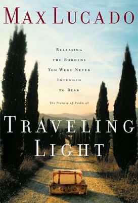 Traveling Light: Releasing the Burdens You Were... 0849912970 Book Cover