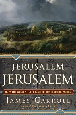 Jerusalem, Jerusalem: How the Ancient City Igni... B0052HL81Q Book Cover